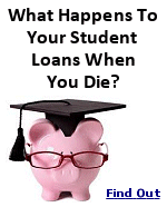 The one good thing about dying is that, if you have Federally insured student loans, they die with you.